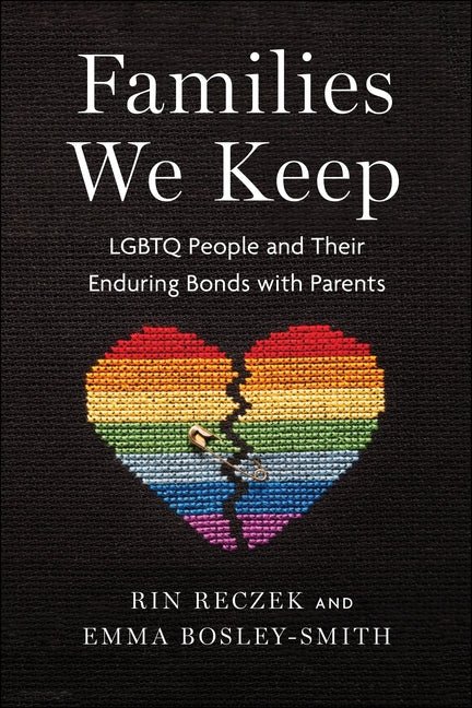 Families We Keep: LGBTQ People and Their Enduring Bonds with Parents - Ingram