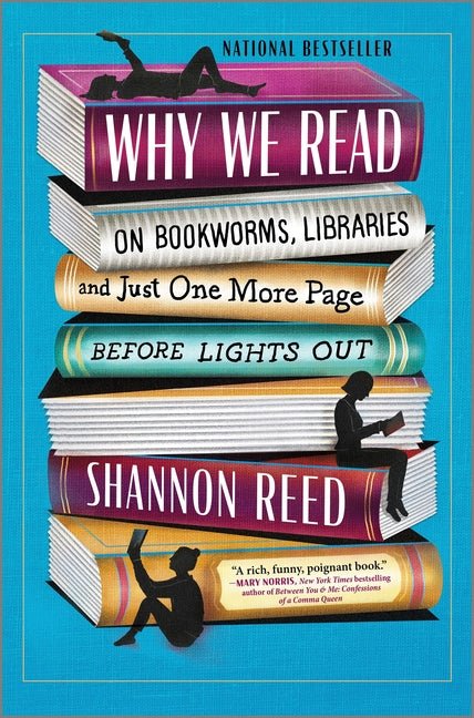 Why We Read: On Bookworms, Libraries, and Just One More Page Before Lights Out (Original) - Ingram