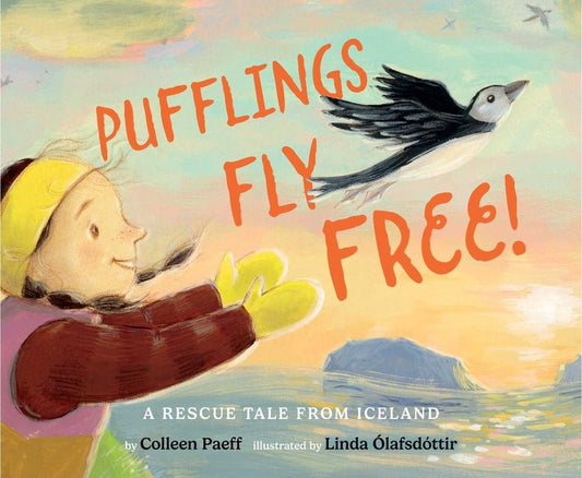 Pufflings Fly Free!: A Rescue Tale from Iceland - Ingram