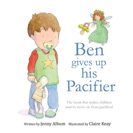 Ben Gives Up His Pacifier: The book that makes children want to move on from pacifiers! (Featuring the "Pacifier Fairy") - Ingram