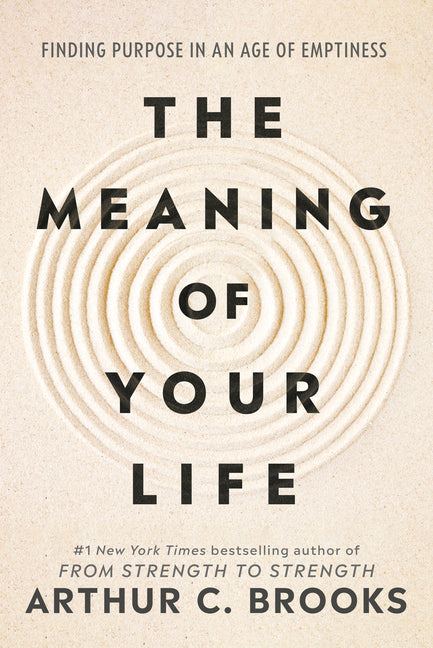 The Meaning of Your Life: Finding Purpose in an Age of Emptiness - Ingram