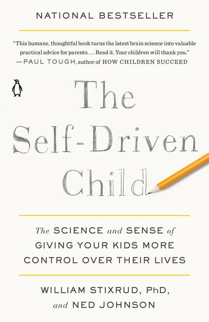 Self-Driven Child: The Science and Sense of Giving Your Kids More Control Over Their Lives - Ingram
