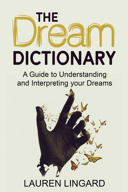 Dream Dictionary: A Guide to Understanding and Interpreting Your Dreams - Ingram