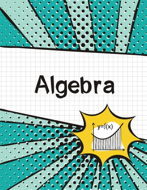 Algebra Graph Paper Notebook: (Large, 8.5"x11") 100 Pages, 4 Squares per Inch, Math Graph Paper Composition Notebook for Students - Ingram