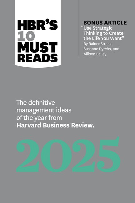 Hbr's 10 Must Reads 2025: The Definitive Management Ideas of the Year from Harvard Business Review (with Bonus Article Use Strategic Thinking to Creat - Ingram