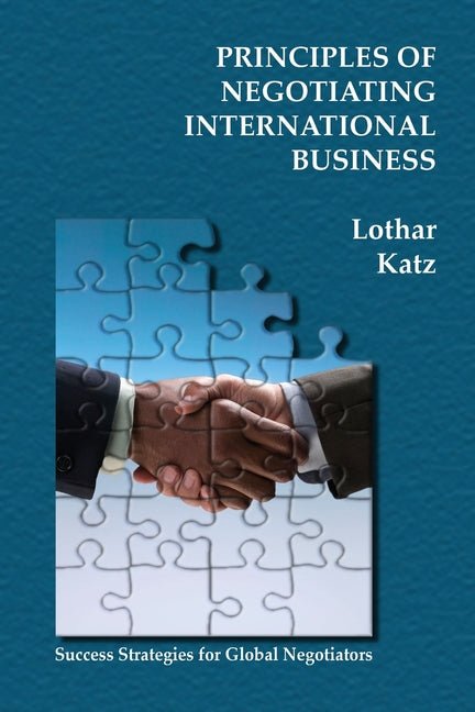 Principles of Negotiating International Business: Success Strategies for Global Negotiators - Ingram