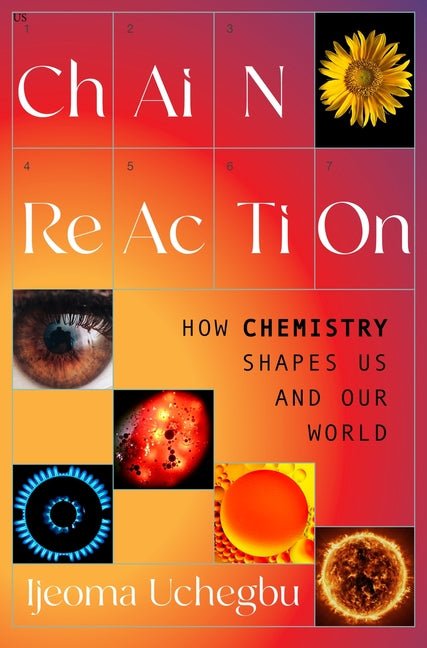 Chain Reaction: How Chemistry Shapes Us and Our World - Ingram