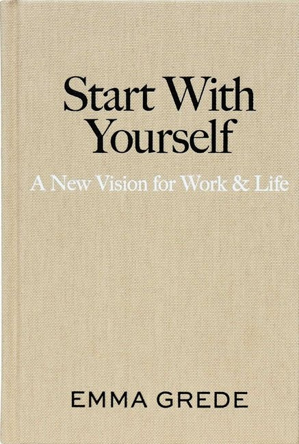 Start with Yourself: A New Vision for Work & Life - Ingram