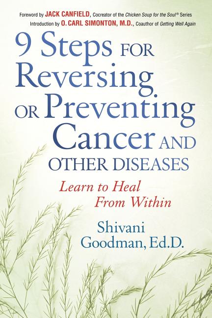 9 Steps for Reversing or Preventing Cancer and Other Diseases: Learn to Heal from Within - Ingram