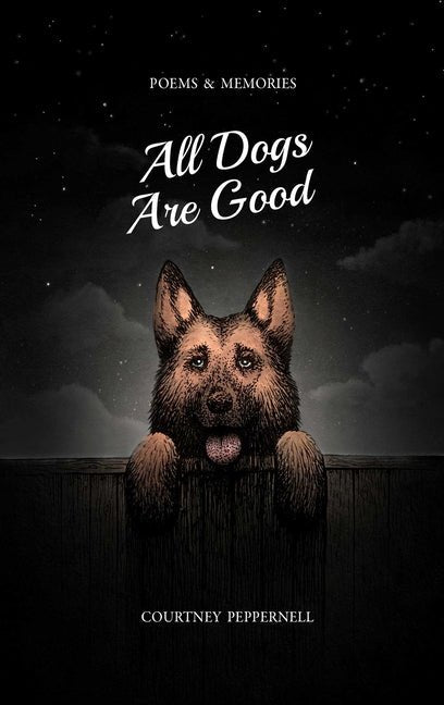 All Dogs Are Good: Poems & Memories - Ingram
