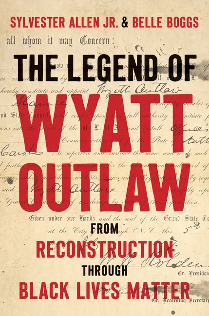 Legend of Wyatt Outlaw: From Reconstruction Through Black Lives Matter - Ingram