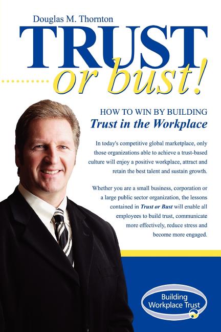 Trust or Bust: How to Win by Building Trust in the Workplace - Ingram