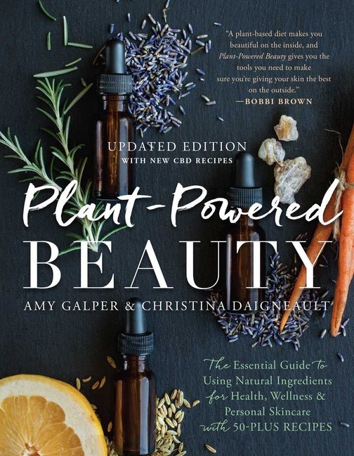 Plant-Powered Beauty, Updated Edition: The Essential Guide to Using Natural Ingredients for Health, Wellness, and Personal Skincare (with 50-Plus Reci - Ingram