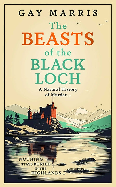 The Beasts of the Black Loch: Nothing Stays Buried in the Highlands... the First in a Series of Atmospheric Seventies-Set Murder Mysteries
