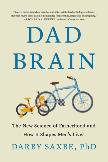 Dad Brain: The New Science of Fatherhood and How It Shapes Men's Lives - Ingram
