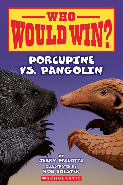 Who Would Win?: Porcupine vs. Pangolin: Volume 31 - Ingram