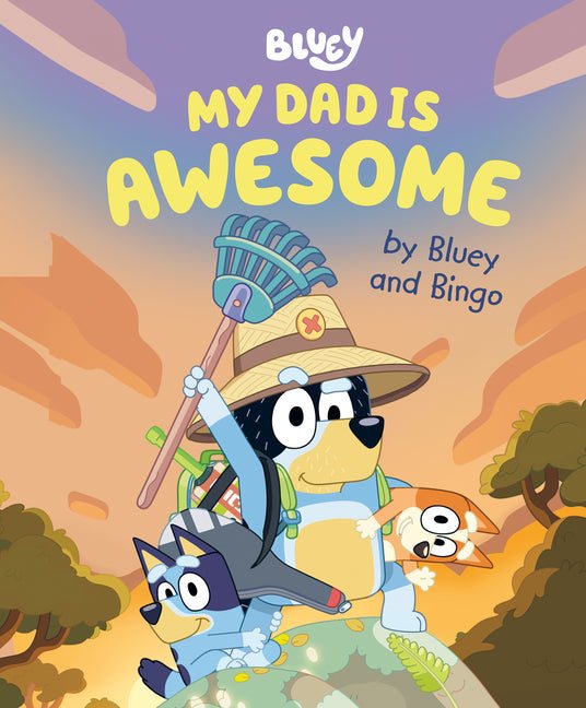 My Dad Is Awesome by Bluey and Bingo - Ingram