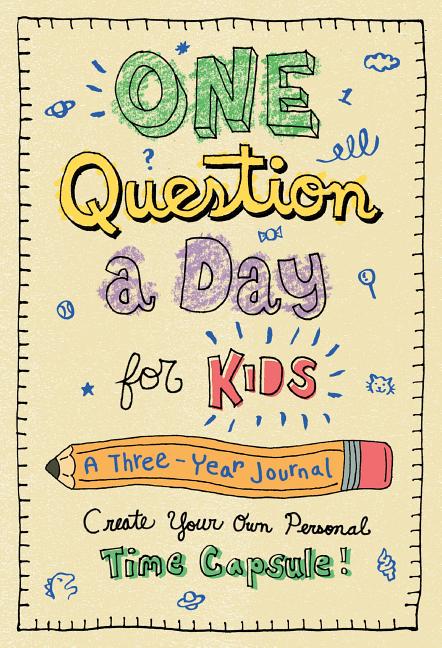 One Question a Day for Kids: A Three-Year Journal: Create Your Own Personal Time Capsule - Ingram