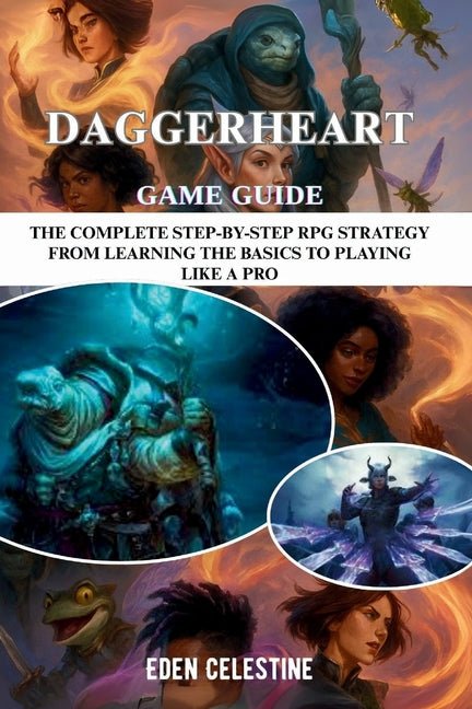 Daggerheart Game Guide: The Complete Step-By-Step RPG Strategy From Learning The Basics To Playing Like A Pro - Ingram