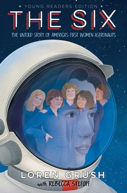 The Six -- Young Readers Edition: The Untold Story of America's First Women Astronauts - Ingram