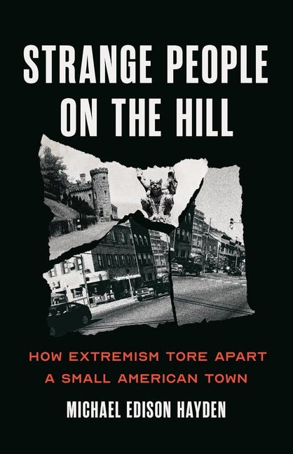 Strange People on the Hill: How Extremism Tore Apart a Small American Town - Ingram