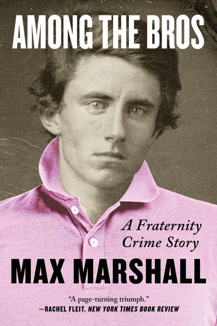 Among the Bros: A Fraternity Crime Story - Ingram