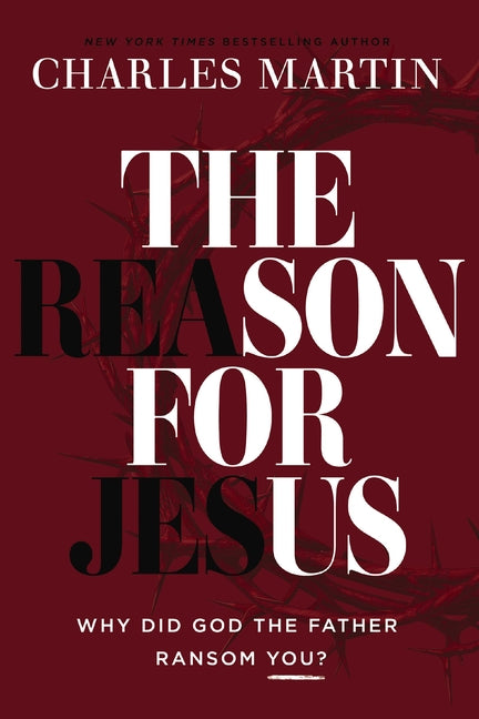 The Reason for Jesus: Why Did God the Father Ransom You?