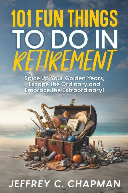 101 Fun Things to do in Retirement - Ingram