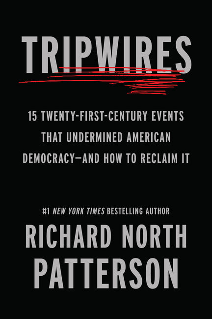 Tripwires: 15 Twenty-First-Century Events That Undermined American Democracy--And How to Reclaim It
