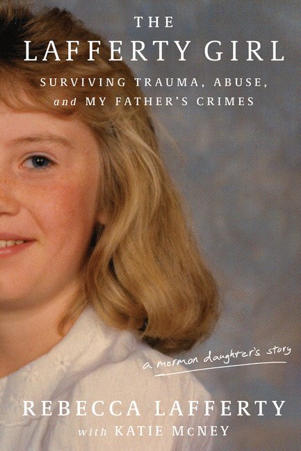 Lafferty Girl: Surviving Trauma, Abuse, and My Father's Crimes - Ingram