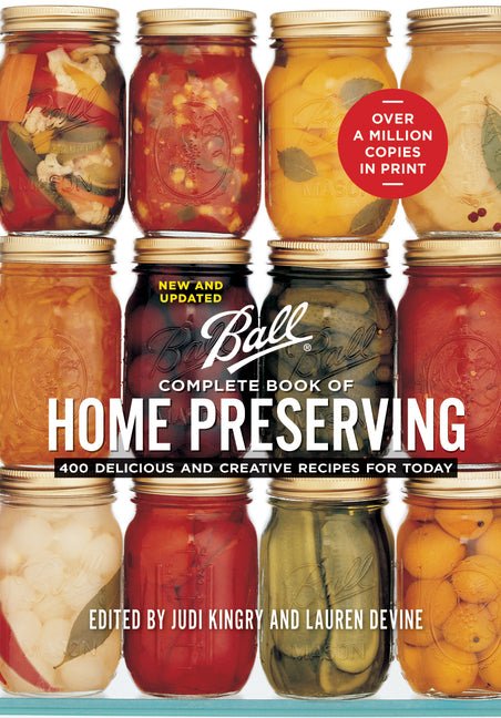Ball Complete Book of Home Preserving: 400 Delicious and Creative Recipes for Today (New and Updated) - Ingram
