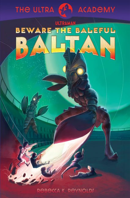 Beware the Baleful Baltan!: The Ultra Academy #1 - Ingram