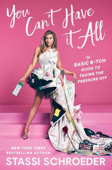 You Can't Have It All: The Basic B*tch Guide to Taking the Pressure Off - Ingram