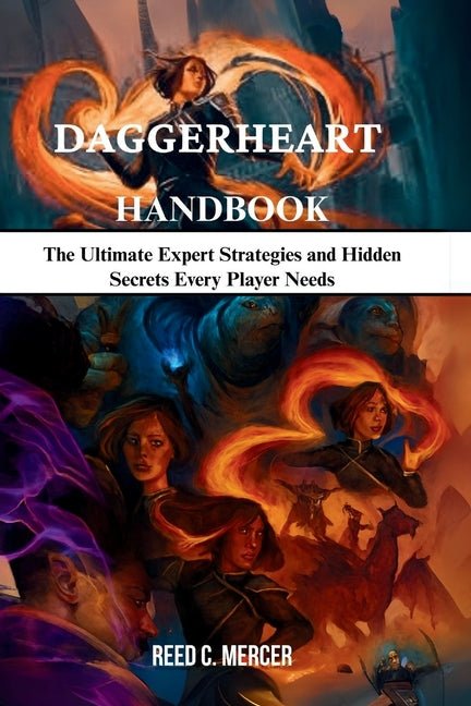 Daggerheart Handbook: The Ultimate Expert Strategies and Hidden Secrets Every Player Needs - Ingram
