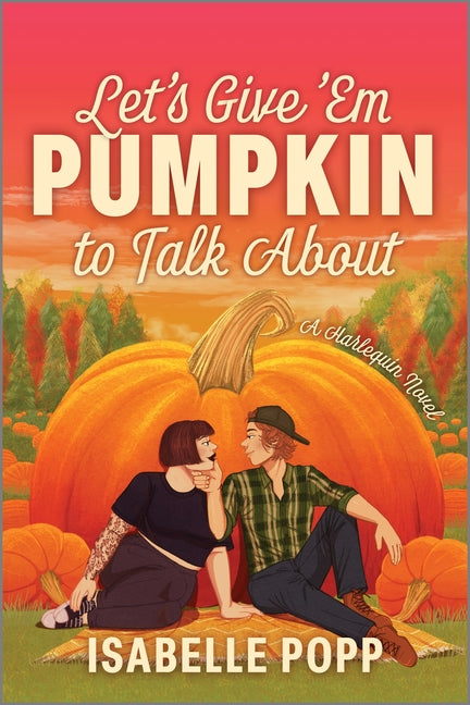 Let's Give 'em Pumpkin to Talk about: A Quirky Pumpkin Spicy Small Town Rivals to Lovers Fall Romance (Original)