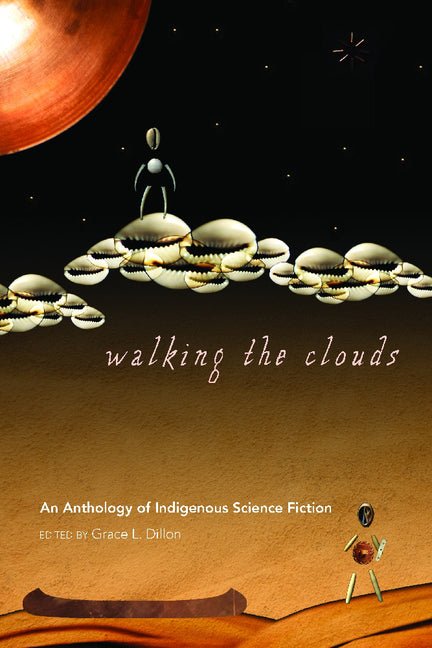 Walking the Clouds: An Anthology of Indigenous Science Fiction - Ingram