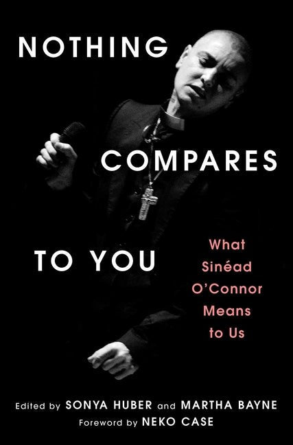 Nothing Compares to You: What Sinead O'Connor Means to Us - Ingram