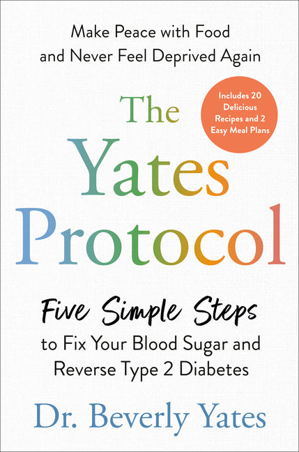 Yates Protocol: Five Simple Steps to Fix Your Blood Sugar and Reverse Type 2 Diabetes - Ingram