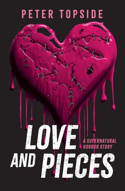 Love and Pieces: A Supernatural Horror Story - Ingram