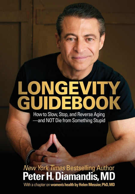Longevity Guidebook: How to Slow, Stop, and Reverse Aging - and NOT Die from Something Stupid - Ingram