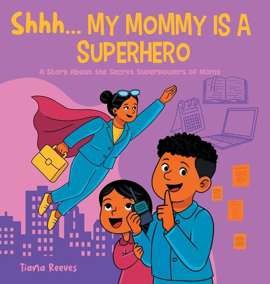 Shhh, My Mom is a Superhero: A Story About the Secret Superpowers of Moms - Ingram