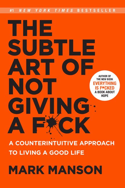 The Subtle Art of Not Giving a F*ck: A Counterintuitive Approach to Living a Good Life - Ingram