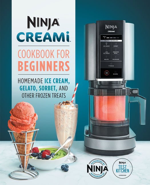 Ninja Creami Cookbook for Beginners: Homemade Ice Cream, Gelato, Sorbet, and Other Frozen Treats - Ingram
