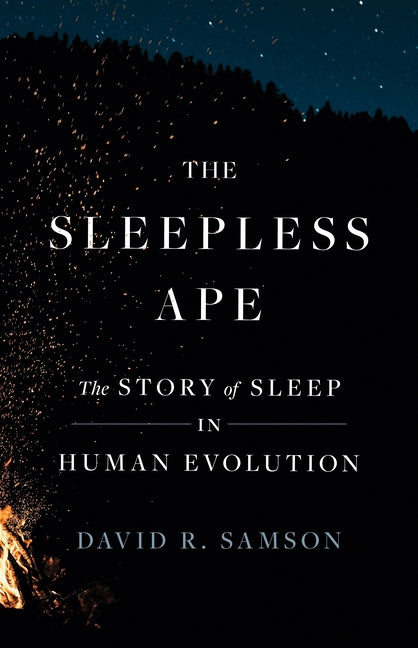 The Sleepless Ape: The Story of Sleep in Human Evolution - Ingram