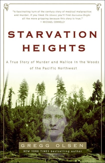 Starvation Heights: A True Story of Murder and Malice in the Woods of the Pacific Northwest - Ingram