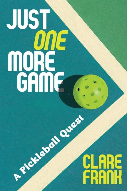 Just One More Game: A Pickleball Quest - Ingram