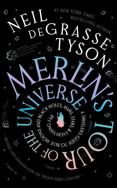 Merlin's Tour of the Universe, Revised and Updated for the Twenty-First Century: A Traveler's Guide to Blue Moons and Black Holes, Mars, Stars, and Ev - Ingram