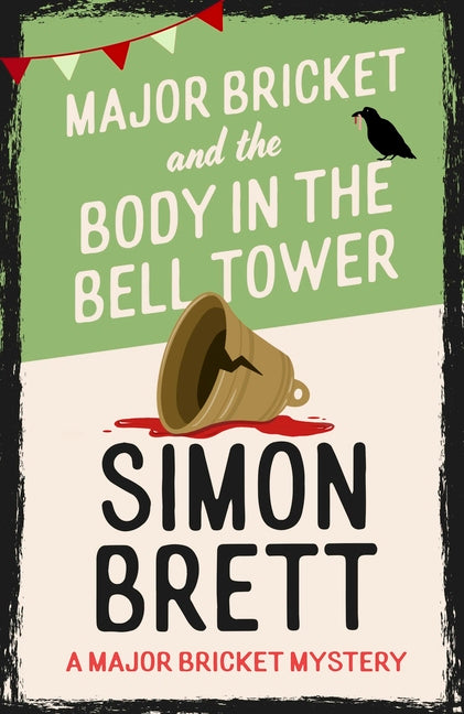 Major Bricket and the Body in the Bell Tower: A Cozy Crime Mystery Set in an English Village