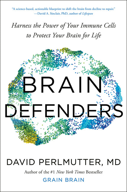 Brain Defenders: Harness the Power of Your Immune Cells to Protect Your Brain for Life