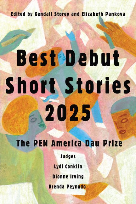Best Debut Short Stories 2025: The Pen America Dau Prize - Ingram